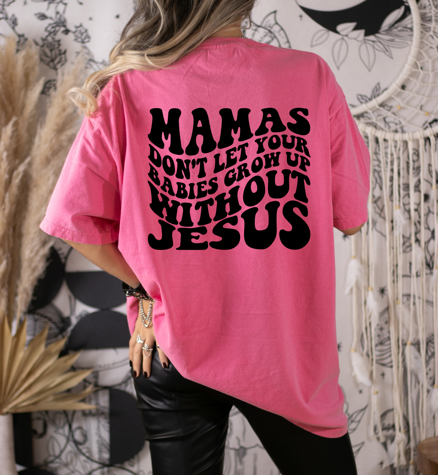 Mamas Don't Let Your Babies Grow Up Without Jesus Tee